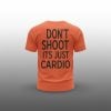 Dont Shoot Its Just Cardio Shirt 1