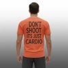 Don't Shoot Its Just Cardio Shirt 5 Dont Shoot Its Just Cardio Shirt 2