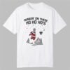 Duckin On These Ho Ho Hos Santa Shirt 0 0