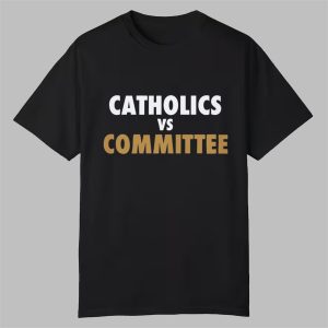 Catholics VS Committee Shirt 0 0