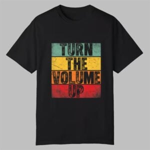 Donald Trump Turn The Volume Up Shirt 0 0
