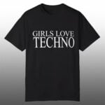 George Daniel Girls Love Techno Shirt