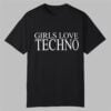 Girls Love Techno Shirt 0 0