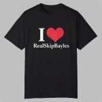 I Love Real Skip Bayles Shirt