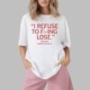 I Refuse To Fucking Lose Carter Booth Shirt 1 2