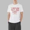 I Refuse To Fucking Lose Carter Booth Shirt 3 7