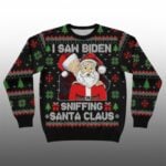 I Saw Biden Sniffing Santa Claus Christmas Ugly Sweater