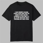 I Saw Mommy Kissing Santa Claus Now They're Going To Bed Shirt