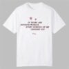 If There Are Infinite Worlds Every Version Of Me Chooses You Shirt 0 0