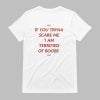 If You Tryna Scare Me 1Am Terrufied Of Boods Shirt 9 If You Tryna Scare Me 1Am Terrufied Of Boods Shirt 1
