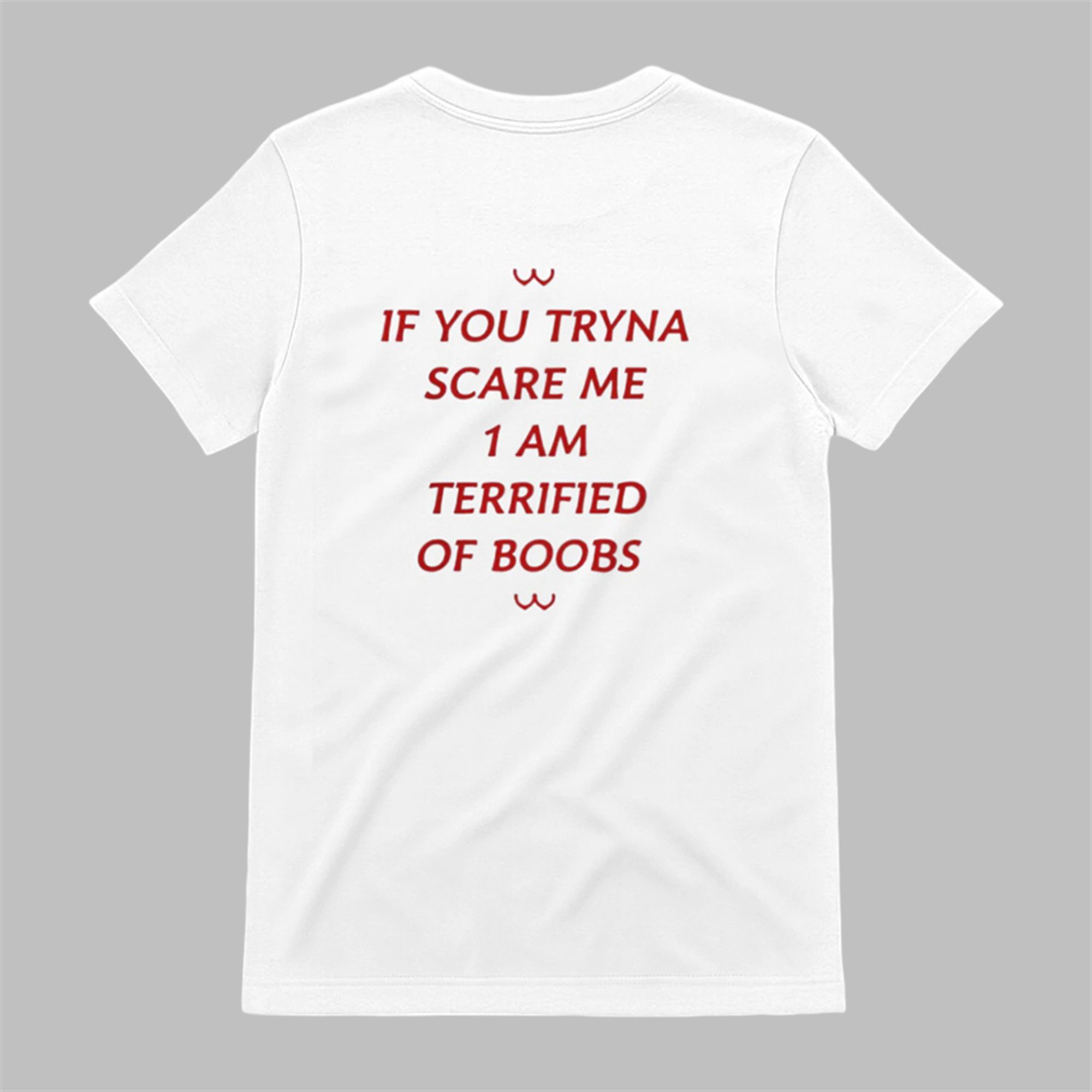 If You Tryna Scare Me 1Am Terrufied Of Boods Shirt 1 If You Tryna Scare Me 1Am Terrufied Of Boods Shirt 1