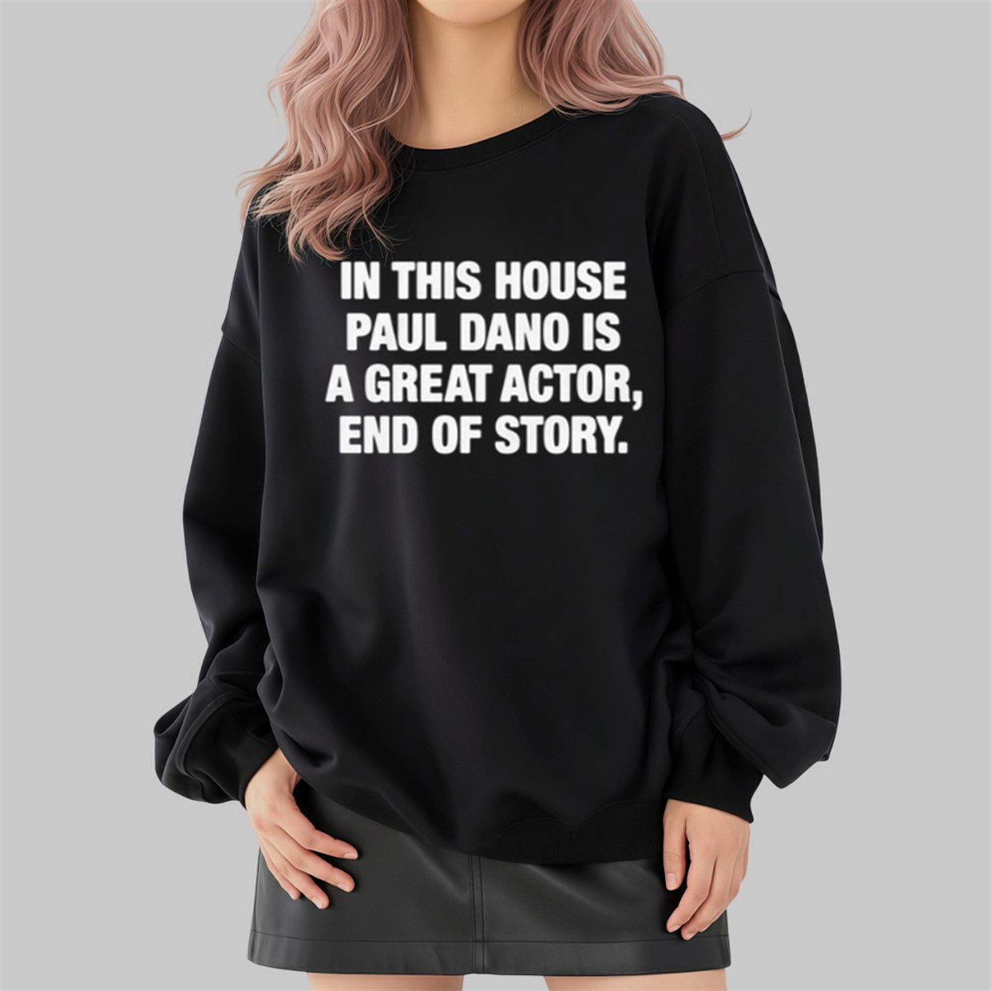 In This House Paul Is A Great Actor End Of Story Shirt 4 In This House Paul Is A Great Actor End Of Story Shirt 2 4