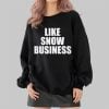 Like Snow Business Shirt 2 4