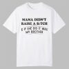 Mama Didn't Raise A Bitch Shirt 7 Mama Didnt Raise A Bitch Shirt 0 0