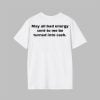 May All Bad Energy Sent To Me Be Turned Into Cash Shirt 11 May All Bad Energy Sent To Me Be Turned Into Cash Shirt 1