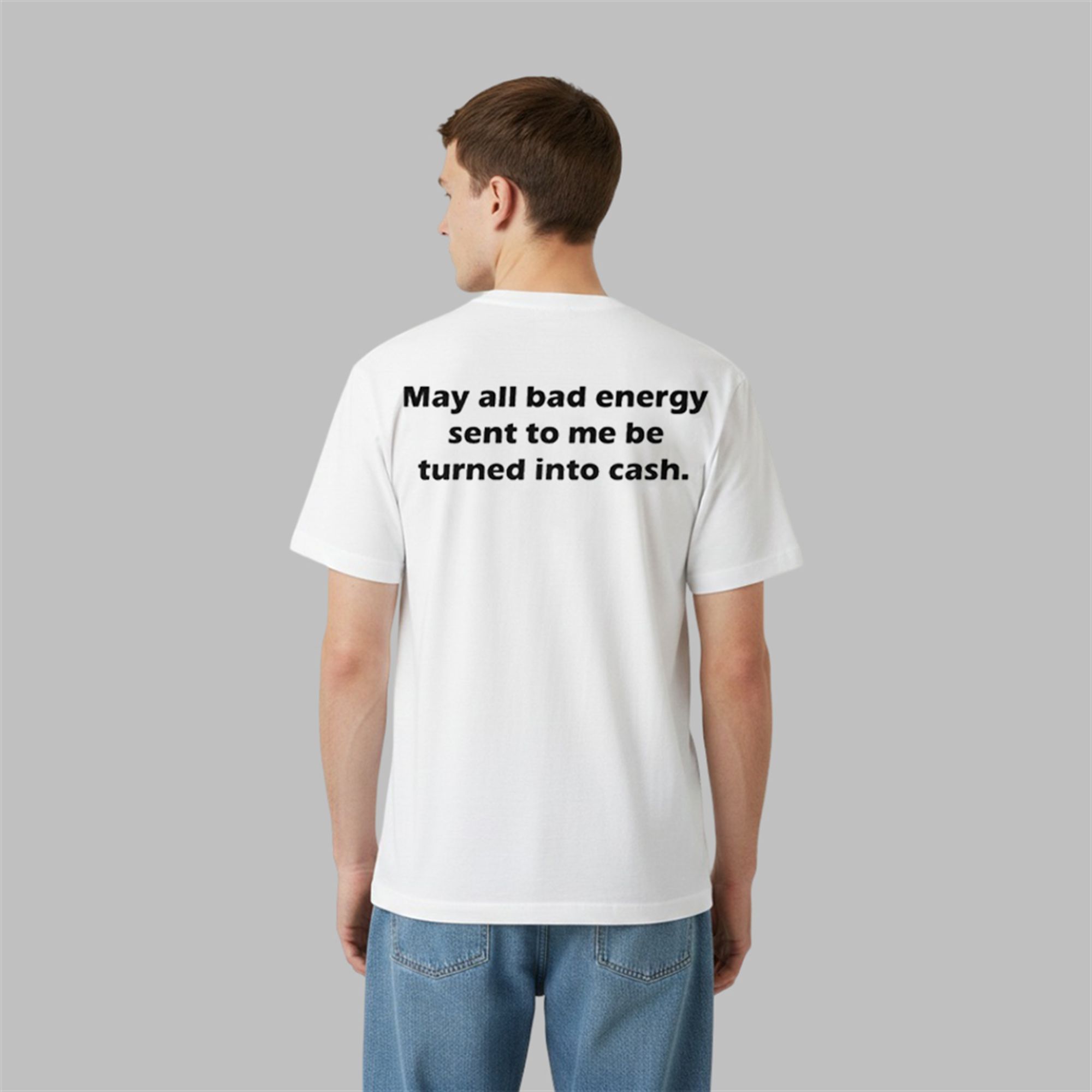 May All Bad Energy Sent To Me Be Turned Into Cash Shirt 3 May All Bad Energy Sent To Me Be Turned Into Cash Shirt 3