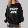 Maybe I Died Of Covid In 2020 And This Is Hell Shirt 8 Maybe I Died Of Covid In 2020 And This Is Hell Shirt 2 4