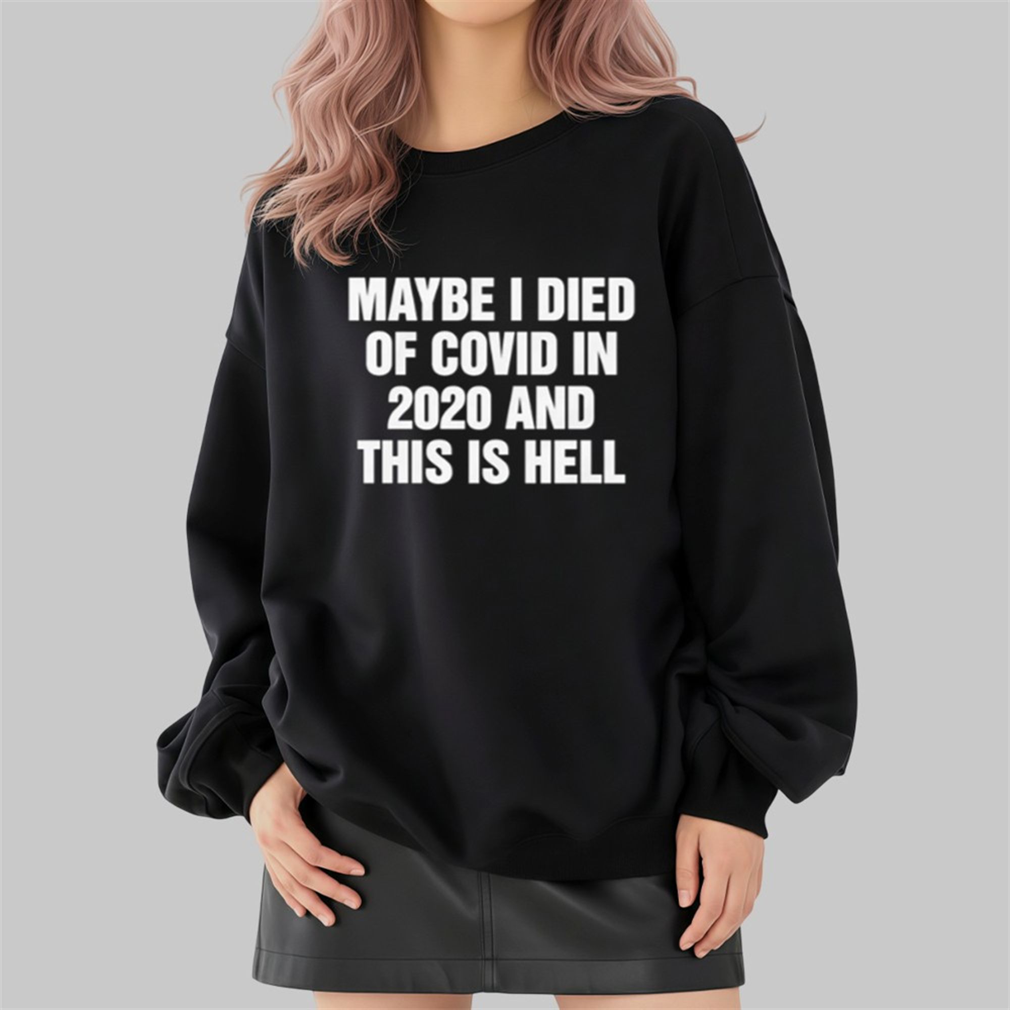 Maybe I Died Of Covid In 2020 And This Is Hell Shirt 4 Maybe I Died Of Covid In 2020 And This Is Hell Shirt 2 4