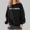 Not A Liberal Shirt 8 Not A Liberal Shirt 2 4