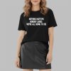 Nothing Matters Nobody Cares Were All Going To Die Shirt 2 2