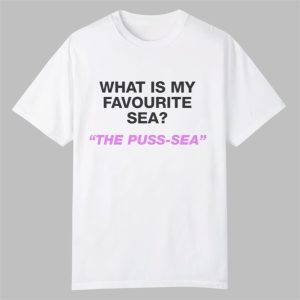 What Is My Favourite Sea The Puss Sea Shirt 0 0