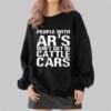People With Ars Dont Get In Cattle Cars Shirt 2 4