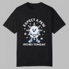 Snowflake Expect a Few Inches Tonight Shirt 0 0