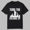 Turn The Volume Up Donald Trump Shirt 0 0