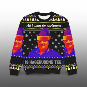 2025 All I Want For Chirtsmas Is Hagebuddne Tee Ugly Sweater 1