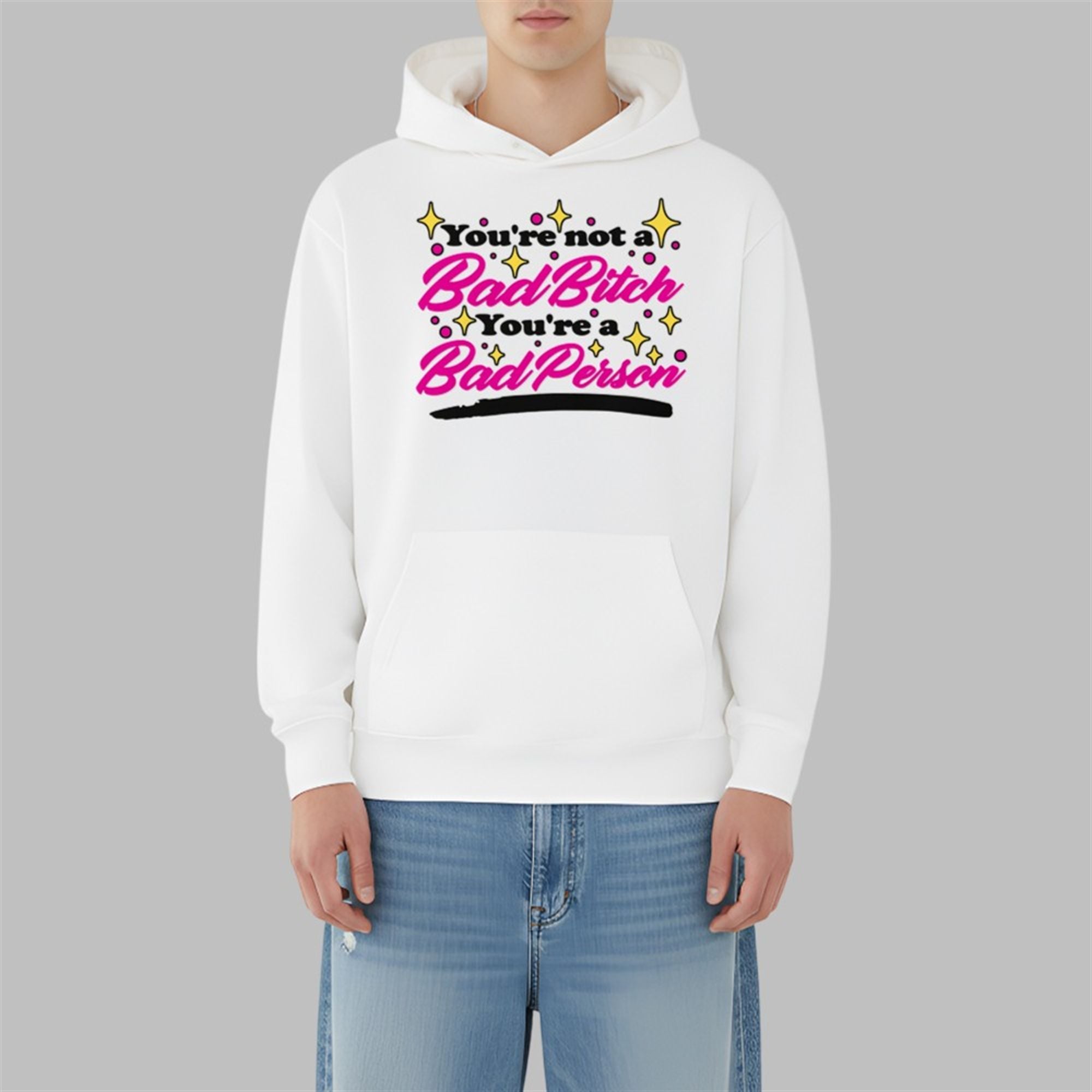 You're Not A Bad Bitch You're A Bad Person Shirt 3 Youre Not A Bad Bitch Youre A Bad Person Shirt 3 10