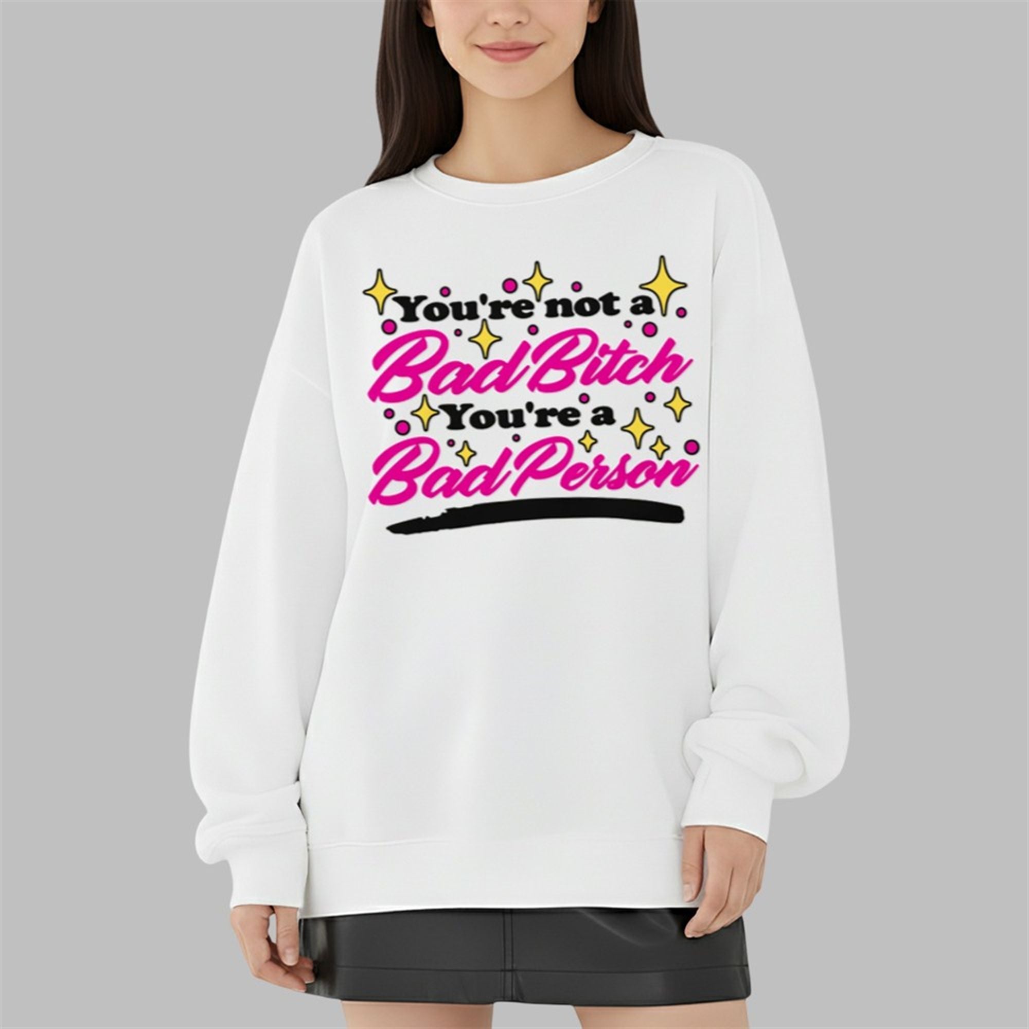 You're Not A Bad Bitch You're A Bad Person Shirt 5 Youre Not A Bad Bitch Youre A Bad Person Shirt 3 9