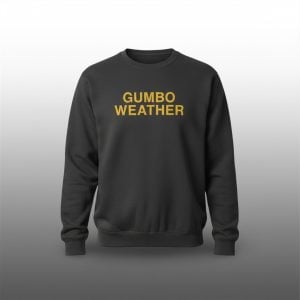 T Bob Hebert Gumbo Weather Sweashirt 1