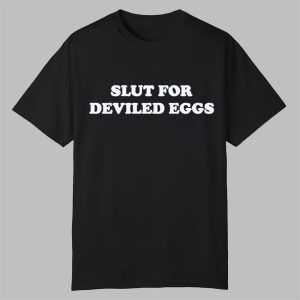 Bronwyn Slut For Deviled Eggs Shirt 0 0