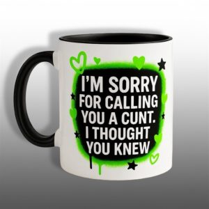 Im Sorry For Calling You A Cunt I Thought You Knew Heart Mug 1 1