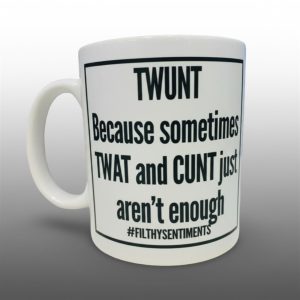 Twunt Because Sometimes Twat And Cunt Just Arent Enought Mug 1 1