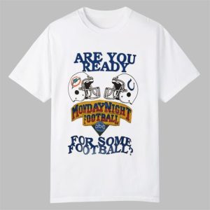 Are You Ready Monday Night Football For Some Football Shirt 0 0