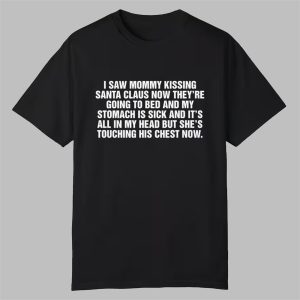 I Saw Mommy Kissing Santa Claus Now Theyre Going To Bed Shirt 0 0
