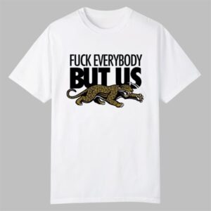 2026 Jacksonville Jaguars Fuck Everybody But Us Shirt 0 0
