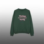 Working Hard To Spoil My Dog Sweatshirt