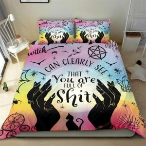 Witch I Can Clearly See That You Are Full Of Shit Bedding Set