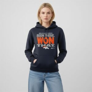 11 Denver Broncos AFC West Champions Been There Won That Hoodie
