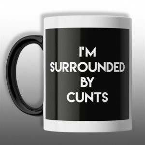 Im Surrounded By Cunts Mug 1 1