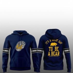 2026 Cal Golden Bears Its A Great Day To Be A Bear Hoodie 1