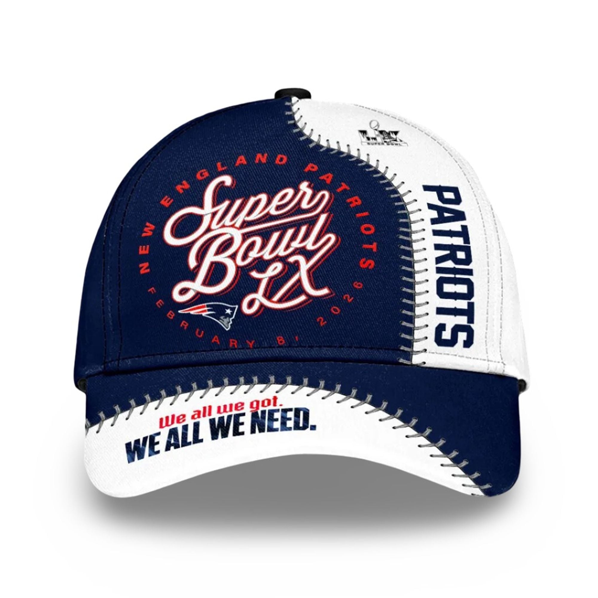 2026 NE Patriots SB LX We All We Got We All We Need Cap 1 12 2026 NE Patriots SB LX We All We Got We All We Need Cap