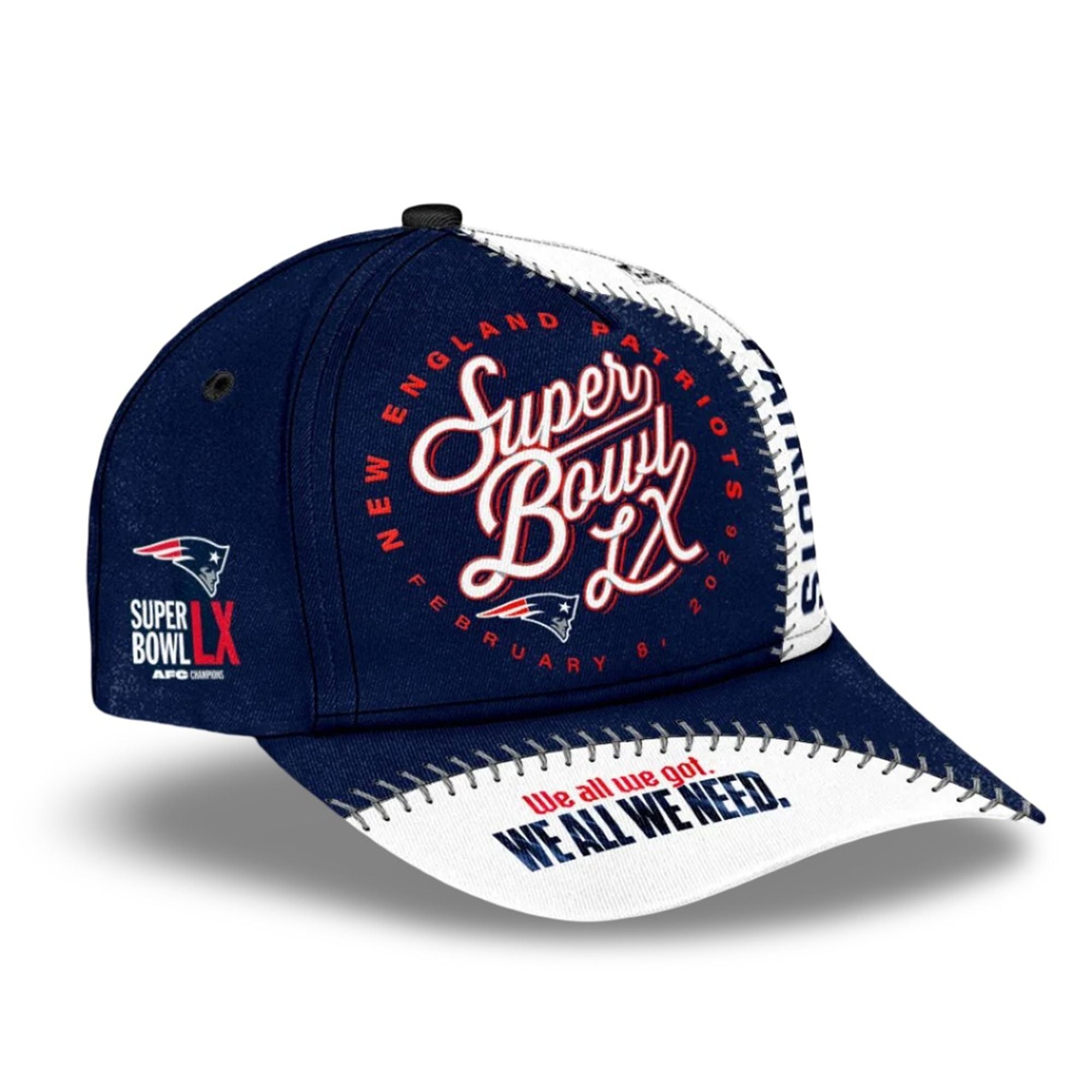 2026 NE Patriots SB LX We All We Got We All We Need Cap 2 13 2026 NE Patriots SB LX We All We Got We All We Need Cap