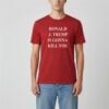 2 Jimmy Kimmel Donald Trump Will Kill You Shirt