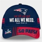 2026 Patriots We All We Need SB LX Go Pats Hat