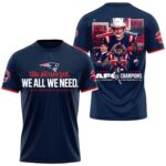 NE Patriots 2025 We All We Got We All We Need Playoffs Shirt