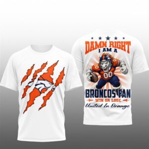 Damn Right I Am A Broncos Fan Win Or Lose Shirt 1