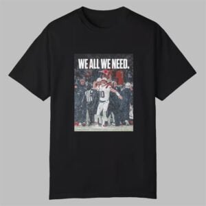 Drake Maye We All We Need Shirt 0 0